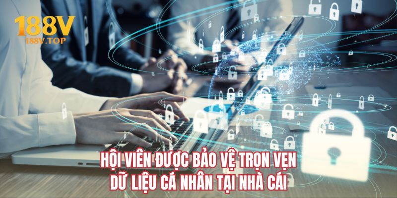 Hội viên được bảo vệ trọn vẹn dữ liệu cá nhân tại nhà cái