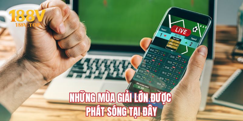 Những mùa giải lớn được phát sóng tại đây